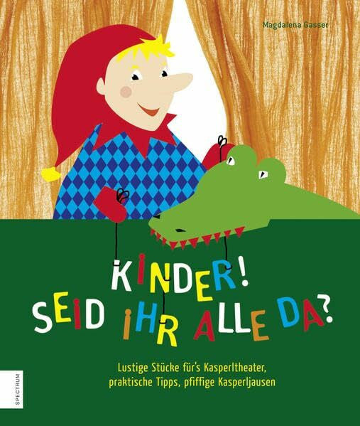 Prossliner, Marion Kinder, seid ihr alle da?: Lustige Stücke für’s Kasperltheater, praktische Tipps, pfiffige Kasperljausen
