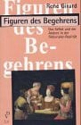 Girard, René Figuren des Begehrens: Das Selbst und der Andere in der fiktionalen Realität