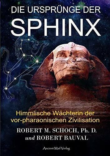 Bauval, Robert Die Ursprünge der Sphinx: Himmlische Wächterin der vor-pharaonischen Zivilisation