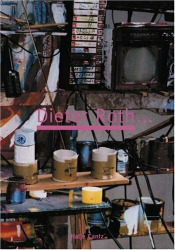 Björn Roth Dieter Roth: Here and There