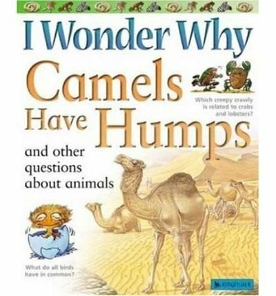 Ganeri, Anita I Wonder Why Camels Have Humps and Other Questions about Animals (I wonder why series)