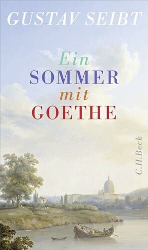 Seibt, Gustav Ein Sommer mit Goethe