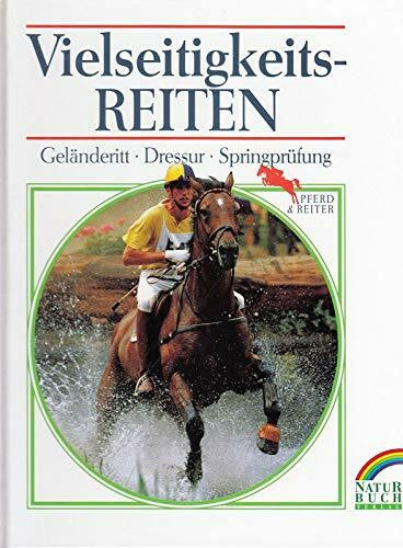 Vielseitigkeitsreiten. Geländeritt, Dressur, Springprüfung