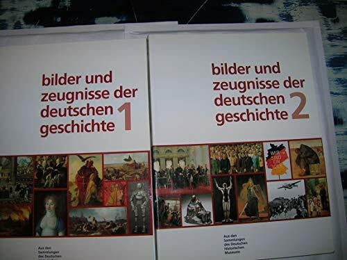 unbekannt Bilder und Zeugnisse der deutschen Geschichte: Aus den Sammlungen des Deutschen Historischen Museums