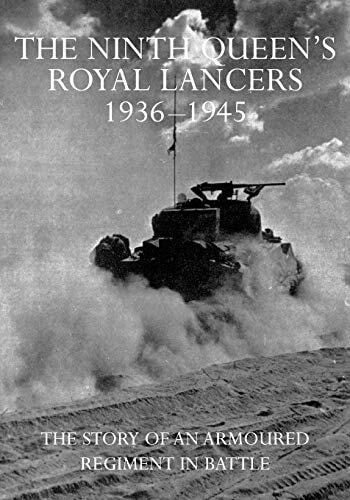 Bright, Joan The Ninth Queen's Royal Lancers 1936-45: The Story of an Armoured Regiment In Battle