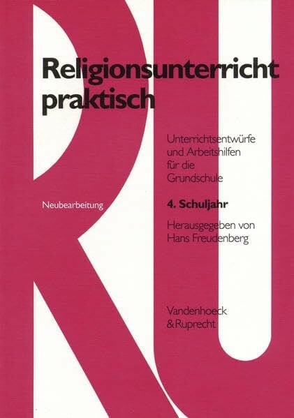 Freudenberg, Hans Religionsunterricht praktisch, 1.-4. Schuljahr, 4. Schuljahr: Didaktisches Stichwort: Leben suchen (Religionsunterricht praktisch. Unterrichtsentwürfe und Arbeitshilfen für die Grundschule)