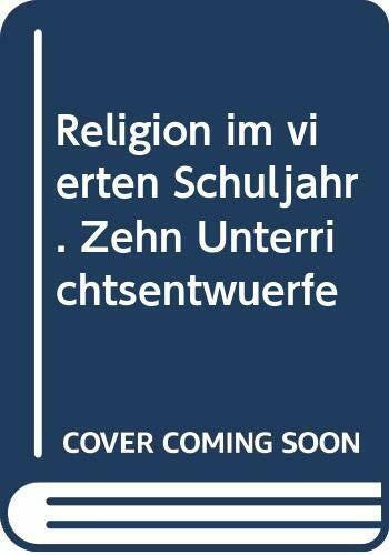 Religion im vierten Schuljahr. Zehn Unterrichtsentwürfe
