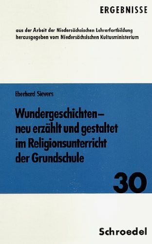 Sievers, Eberhard Wundergeschichten - neu erzählt und gestaltet im Religionsunterricht der Grundschule