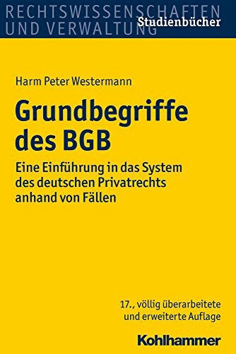 Westermann, Harm Peter Grundbegriffe des BGB: Eine Einführung in das System des deutschen Privatrechts anhand von Fällen (Studienbücher Rechtswissenschaft)