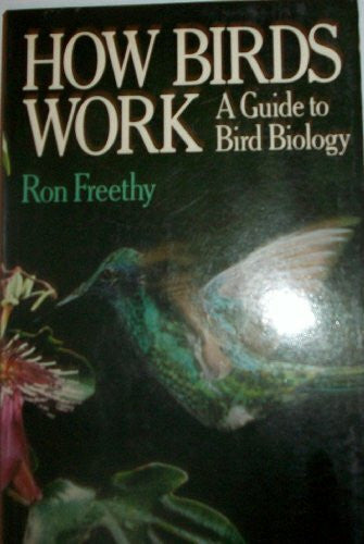Freethy, Ron How Birds Work: Guide to Bird Biology