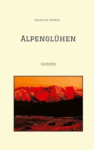Art-Merbitz, Danilo Alpenglühen: Gedichte