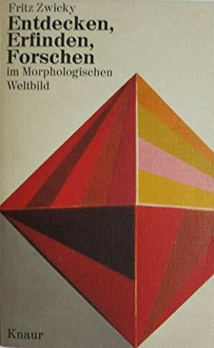 Entdecken, Erfinden, Forschen im Morphologischen Weltbild.
