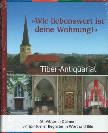 Daldrup, Christiane Wie liebenswert ist deine Wohnung!: St. Viktor in Dülmen - Ein spiritueller Begleiter in Wort und Bild