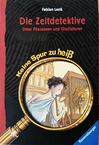 Lenk, Fabian Die Zeitdetektive: Unter Pharaonen und Gladiatoren (Ravensburger Taschenbücher)
