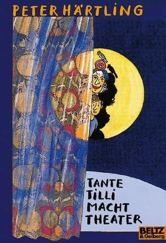 Härtling, Peter Tante Tilli macht Theater: Roman (Gulliver)