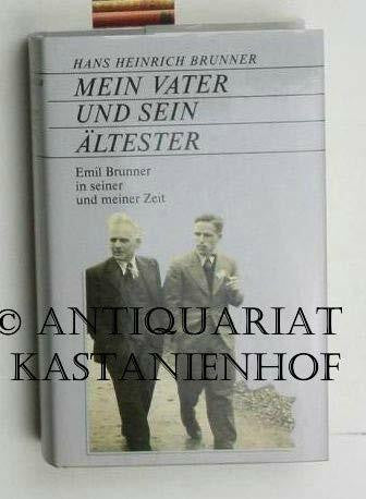 Brunner, Hans H Mein Vater und sein Ältester: Emil Brunner in seiner und meiner Zeit