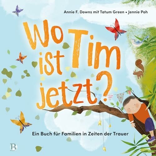 Wolf, Tabea Wo ist Tim jetzt?: Ein Buch für Familien in Zeiten der Trauer