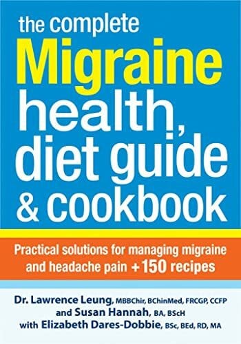 Dares-Dobbie, Elizabeth Complete Migraine Health, Diet Guide and Cookbook: Practical Solutions for Managing Migraine and Headache Pain + 150 Recipes: Practical Solutions for ... Migraine and Headache Pain Plus 150 Recipes