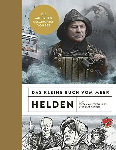 Kanter, Olaf Das kleine Buch vom Meer: Helden: Die mutigsten Geschichten von See