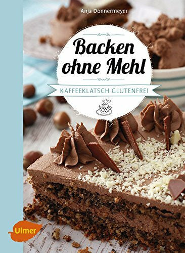 Donnermeyer, Anja Backen ohne Mehl: Kaffeeklatsch glutenfrei