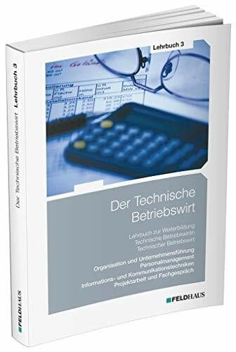 Schmidt, Elke H Der Technische Betriebswirt / Lehrbuch 3: Organisation und Unternehmensführung, Personalmanagement, Informations- und Kommunikationstechniken, Projektarbeit und Fachgespräch