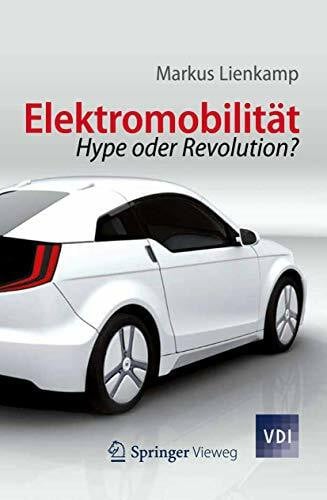 Lienkamp, Markus Elektromobilität: Hype oder Revolution? (VDI-Buch)