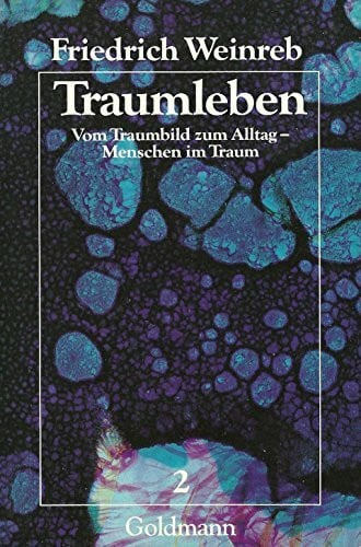 Friedrich Weinreb Traumleben Band 2. Vom Traumleben zum Alltag - Menschen im Traum