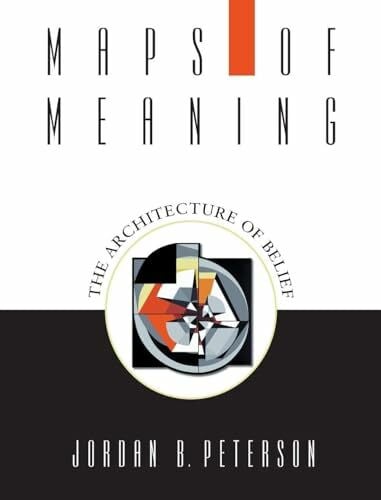 Peterson, Jordan B. Maps of Meaning: The Architecture of Belief