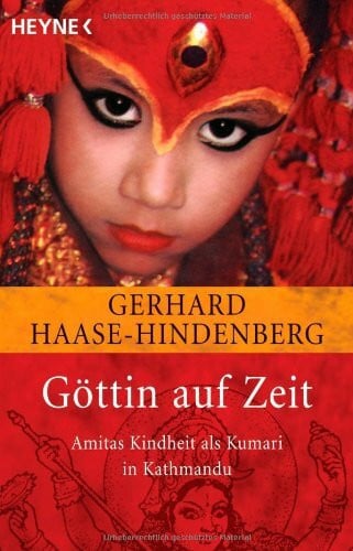 Gerhard Haase-Hindenberg Göttin auf Zeit: Amitas Kindheit als Kumari in Kathmandu