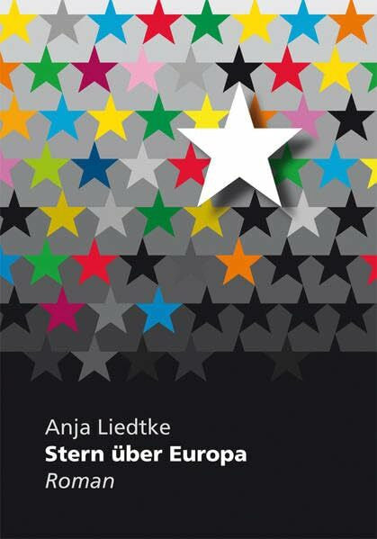 Liedtke, Anja Stern über Europa: Roman