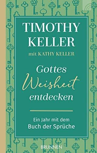 Keller, Kathy Gottes Weisheit entdecken: Ein Jahr mit dem Buch der Sprüche