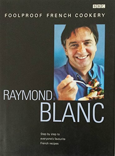Blanc OBE, Raymond Raymond Blanc's Foolproof French Cookery