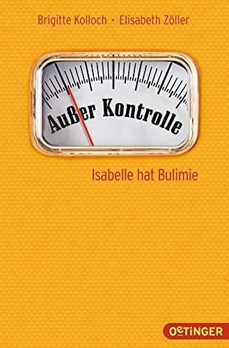 Schüler, Kathrin Außer Kontrolle: Isabelle hat Bulimie