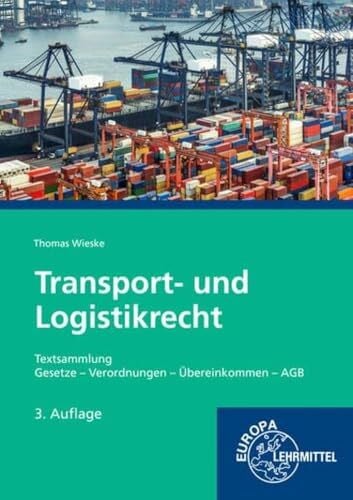 Wieske, Thomas Transport- und Logistikrecht - Textsammlung: Gesetze - Verordnungen - Übereinkommen - AGB