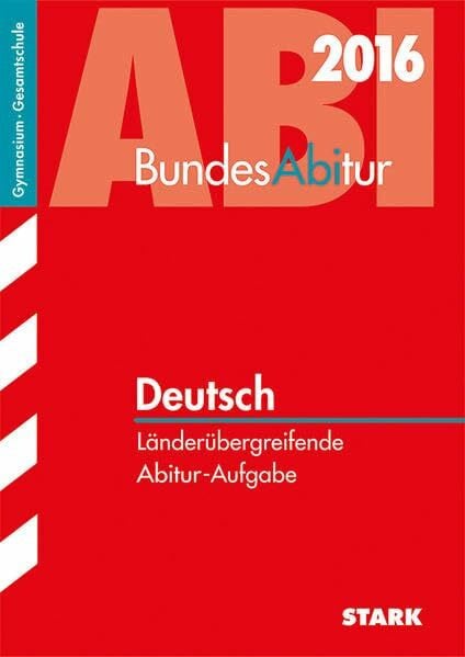 Mattheus, Ute STARK BundesAbitur Deutsch - Länderübergreifende Aufgaben: Länderübergreifende Abitur-Aufgaben. Gymnasium / Gesamtschule