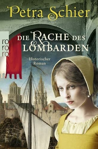 Schier, Petra Die Rache des Lombarden: Historischer Roman (Die Lombarden-Reihe, Band 3)
