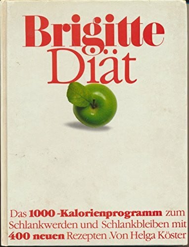 Köster, Helga Brigitte Diät: Das 1000-Kalorienprogramm zum Schlankwerden und Schlankbleiben mit 400 neuen Rezepten (Brigitte Bücher)