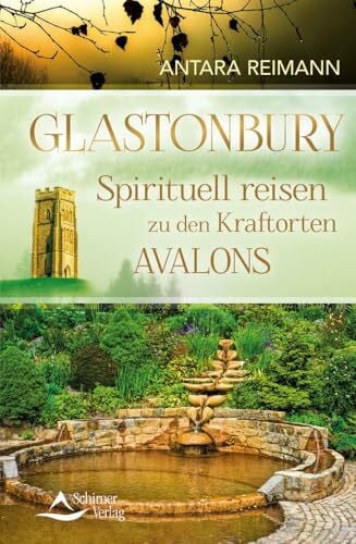 Reimann, Antara Glastonbury: Spirituell reisen zu den Kraftorten Avalons