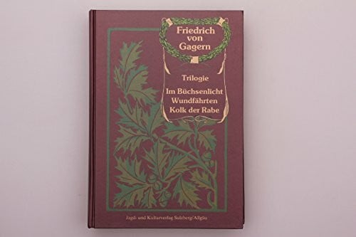 Gagern, Falk von Im Büchsenlicht. Wundfährten. Kolk der Rabe: Gagern-Trilogie