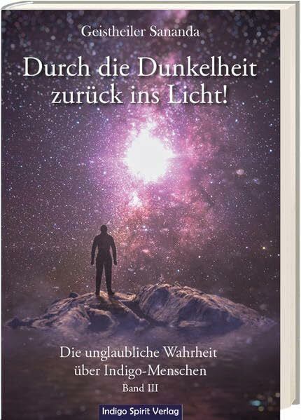 Brecht, Oliver Michael Geistheiler Sananda: Durch die Dunkelheit zurück ins Licht!: Die unglaubliche Wahrheit über Indigo-Menschen - Band 3