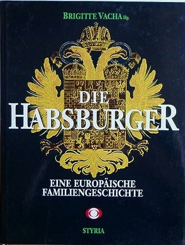 Vacha Brigitte Walter Pohl und Karl Vocelka Die Habsburger: Eine europäische Familiengeschichte