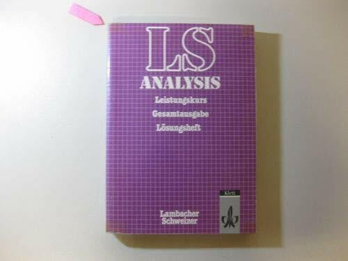 Lambacher-Schweizer, Analysis, Gesamtausgabe, Leistungskurs. Lösungsheft