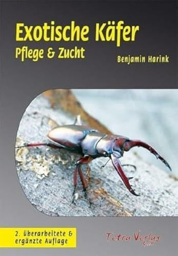 Benjamin Harink Exotische Käfer (2. Auflage): Pflege & Zucht