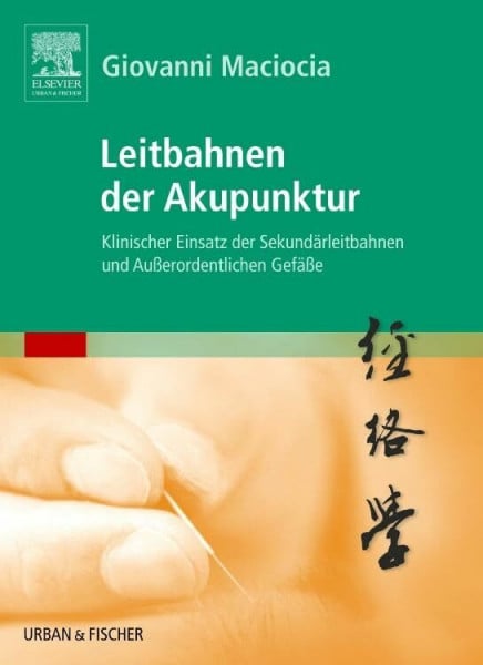 Zimmermann, Petra Leitbahnen der Akupunktur: Klinischer Einsatz der Sekundärleitbahnen und Außerordentlichen Gefäße