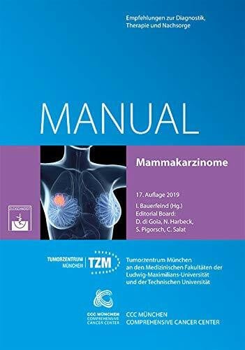 Bauerfeind, Ingo Mammakarzinome: Empfehlungen zur Diagnostik, Therapie und Nachsorge (Manuale des Tumorzentrums München)