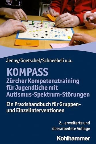 Goetschel, Philippe KOMPASS - Zürcher Kompetenztraining für Jugendliche mit Autismus-Spektrum-Störungen: Ein Praxishandbuch für Gruppen- und Einzelinterventionen