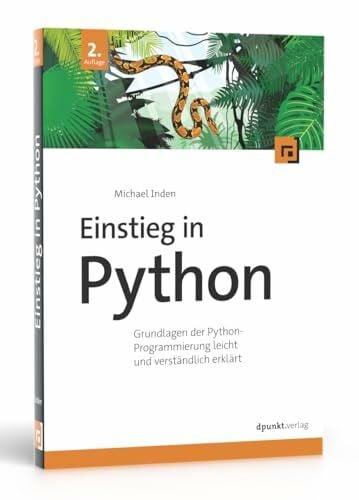 Inden, Michael Einstieg in Python: Grundlagen der Python-Programmierung leicht und verständlich erklärt