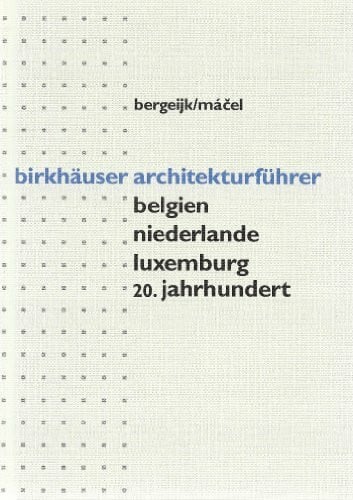 Macel, Otakar Birkhäuser Architekturführer Benelux 20. Jahrhundert (birkhäuser architekturführer /architectural guides)
