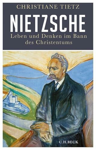Tietz, Christiane Nietzsche: Leben und Denken im Bann des Christentums