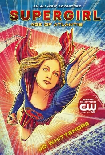 Whittemore, Jo Supergirl: Age of Atlantis (Supergirl, 1)